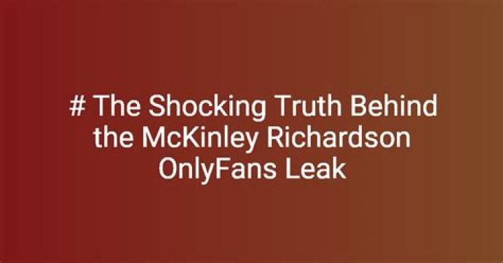 Uncovering The Truth Behind The McKenly Richardson Leak